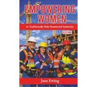 Empowering Women in Traditionally Male-Dominated Industries