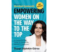 Empowering Women on the Way to the Top: A Comprehensive Guide for Advancing Women’s Leadership