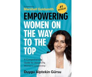 Empowering Women on the Way to the Top: A Comprehensive Guide for Advancing Women’s Leadership