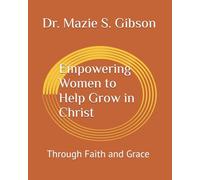 Empowering Women to Help Grow in Christ: Through Faith and Grace