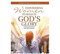 Empowering Women To Walk In God's Glory