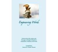 Empowering Words: Extracts From The Letters Of Shoghi Effendi For Inspiration, Guidance And Vision