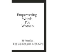 Empowering Words For Women and Teen Girls: Empower your mind! Find calm, confidence, and joy one word at a time, each puzzle encourages positivity, ... and strength | 55 Puzzles | Solution Pages