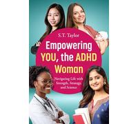 Empowering YOU, the ADHD Woman: Navigating Life with Strength, Strategy, and Science