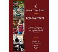 Empowerment: A Self-Regulation Workbook for Gifted, Creative and Outside-the-Box Thinkers
