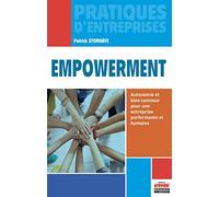 Empowerment - Autonomie Et Bien Commun Pour Une Entreprise Performante Et Humaine