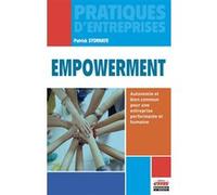 Empowerment - Autonomie Et Bien Commun Pour Une Entreprise Performante Et Humaine