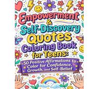 Empowerment & Self-Discovery Quotes Coloring Book for Teens: 50 Positive Affirmations to Color for Confidence, Growth, and Self-Belief