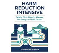 EmpowerPath Harm Reduction Intensive: Practical Harm Reduction Strategies for Peer Recovery Specialists, Recovery Coaches, and Behavioral Health Professionals
