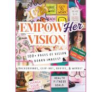 EmpowHer Vision: The Ultimate Vision Board Clip Art Book for Go-Getter Women Ready to Call In Abundance, Success, and Next-Level Confidence