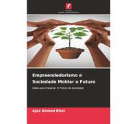 Empreendedorismo e Sociedade Moldar o Futuro