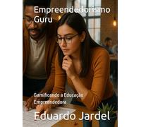 Empreendedorismo Guru: Gamificando a Educação Empreendedora