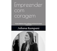 Empreender com coragem: O Guia definitivo para mulheres em busca do sucesso empresarial