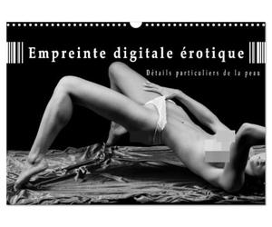 Empreinte digitale érotique - Détails particuliers de la peau (Calendrier mural 2026 DIN A3 vertical), CALVENDO calendrier mensuel: calendrier de nus artistiques