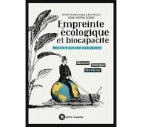 Empreinte écologique et biocapacité: Bien vivre avec une seule planète