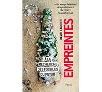 Empreintes - A la recherche des fossiles du futur: A la recherche des fossiles du futur
