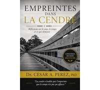 EMPREINTES DANS LA CENDRE: Réflexions sur le sens, le temps et ce qui demeure
