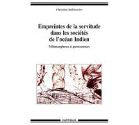 Empreintes de la servitude dans les sociétés de l'océan Indien. Métamorphoses et permanences
