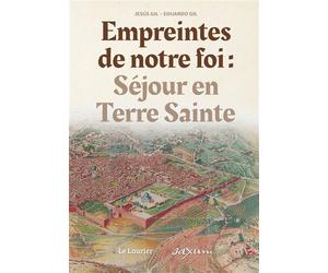 Empreintes de notre foi Séjour en Terre Sainte - Eduardo Gil - le Laurier - broché - Livre