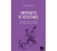 Empreintes De Résistance - Filiations Et Récits De Femmes Autochtones, Noires Et Racisées