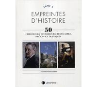 Empreintes D'histoire, 50 Chroniques Historiques, Judiciaires, Drôles Et Tragiques