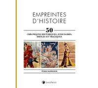Empreintes D'histoire, 50 Chroniques Historiques, Judiciaires, Drôles Et Tragiques - Tome 1