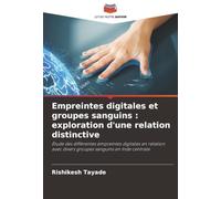 Empreintes digitales et groupes sanguins : exploration d'une relation distinctive: Étude des différentes empreintes digitales en relation avec divers groupes sanguins en Inde centrale