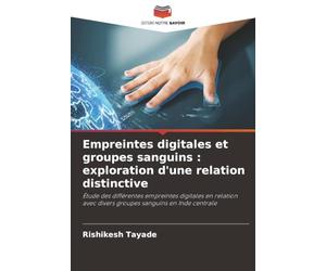 Empreintes digitales et groupes sanguins : exploration d'une relation distinctive: Étude des différentes empreintes digitales en relation avec divers groupes sanguins en Inde centrale