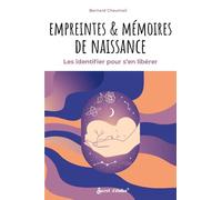 Empreintes et mémoires de naissance Les identifier pour s'en libérer - Bernard Chaumeil - Secret D'etoiles - broché - Essai