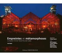 Empreintes Et Métamorphoses - Le Bassin Minier Nord-Pas De Calais