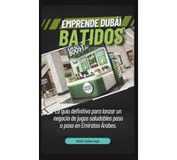 Emprende en Dubái - Batidos: Guía para lanzar un negocio de jugos saludables en Dubái
