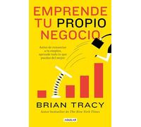 Emprende tu propio negocio/ Entrepreneurship: Antes De Renunciar a Tu Empleo, Aprende Todo Lo Que Puedas Del Mejor/ How to Start and Grow Your Own Highly Profitable Business
