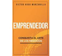 Emprendedor: Conquista El Arte De Los Negocios