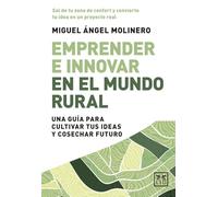 Emprender e innovar en el mundo rural: Una guía para cultivar tus ideas y cosechar futuro