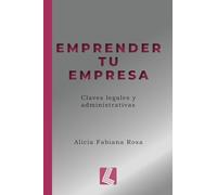 Emprender tu empresa: Claves legales y administrativas. Desarrollo empresarial