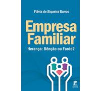 Empresa Familiar: Herança: Benção ou Fardo?