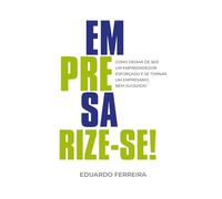 Empresarize-se: Como Deixar de ser um Empreendedor Esforçado e se tornar um Empresário Bem-sucedido.