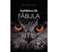EMPRESAS DE FÁBULA: Lo que ya sabías, y que ahora ya no vas a ignorar.