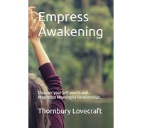 Empress Awakening: Discover your Self-worth and Magnetize Meaningful Relationships.