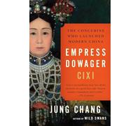 Empress Dowager Cixi: The Concubine Who Launched Modern China