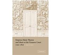 Empress Marie Therese and Music at the Viennese Court, 1792-1807 John A. Rice (Auteur)