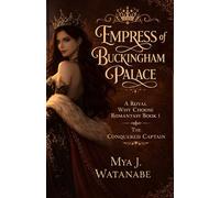 Empress of Buckingham Palace: A Royal Why Choose Romantasy Book 1: The Conquered Captain