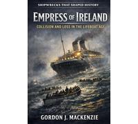Empress of Ireland: Collision and Loss in the Lifeboat Age
