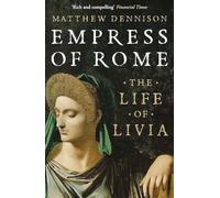 Empress of Rome: The Life of Livia