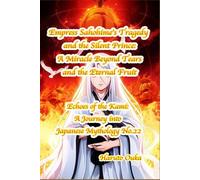 Empress Sahohime's Tragedy and the Silent Prince: A Miracle Beyond Tears and the Eternal Fruit
