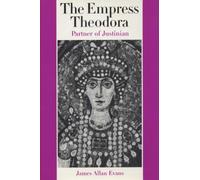 Empress Theodora: Partner of Justinian