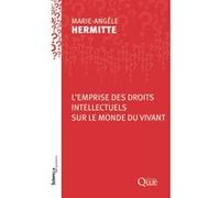 Emprise des droits intellectuels sur le monde vivant Marie-Angèle Hermitte (Auteur)