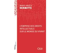 Emprise des droits intellectuels sur le monde vivant - Marie-Angèle Hermitte - Quae - broché - Etude
