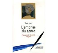 Emprise du genre (L’) Masculinité, féminité, inégalité - Ilana Löwy - La Dispute - broché - Essai