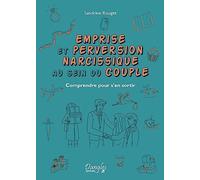 Emprise et perversion narcissique au sein du couple - Comprendre pour s'en sortir